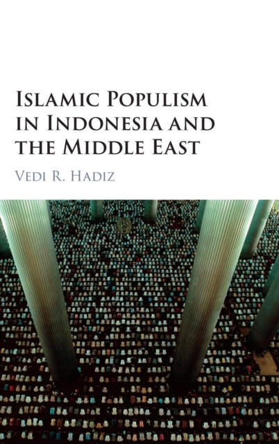 Islamic Populism in Indonesia and the Middle East, Hardback Book
