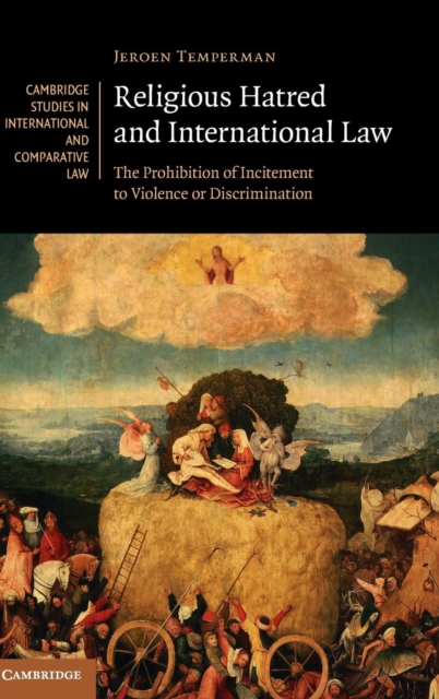 Religious Hatred and International Law : The Prohibition of Incitement to Violence or Discrimination, Hardback Book