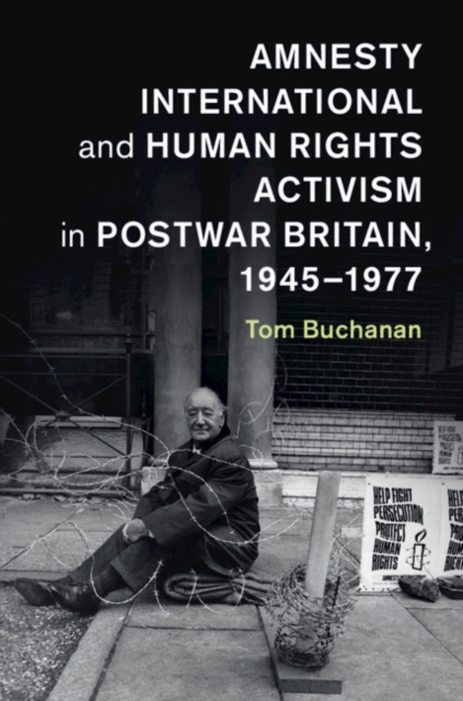 Amnesty International and Human Rights Activism in Postwar Britain, 1945-1977, Hardback Book