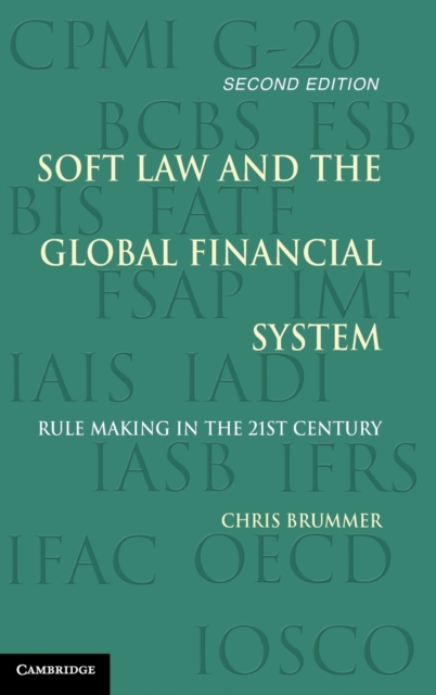 Soft Law and the Global Financial System : Rule Making in the 21st Century, Hardback Book