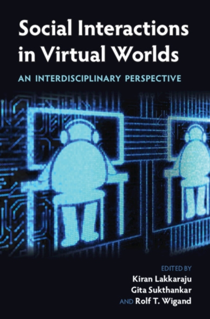 Social Interactions in Virtual Worlds : An Interdisciplinary Perspective, Hardback Book