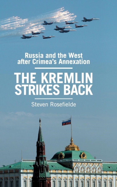 The Kremlin Strikes Back : Russia and the West After Crimea's Annexation, Hardback Book