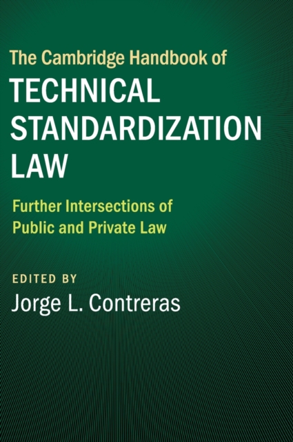 The Cambridge Handbook of Technical Standardization Law: Volume 2 : Further Intersections of Public and Private Law, Hardback Book