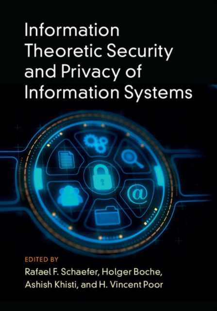 Information Theoretic Security and Privacy of Information Systems, Hardback Book