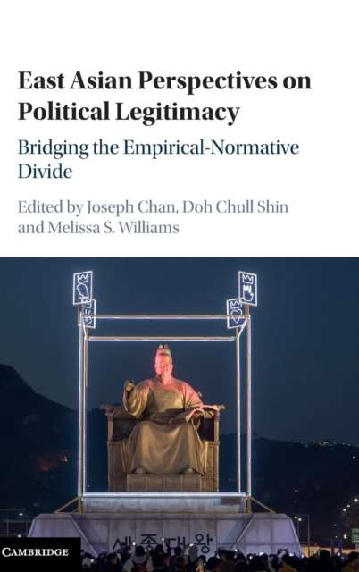 East Asian Perspectives on Political Legitimacy : Bridging the Empirical-Normative Divide, Hardback Book