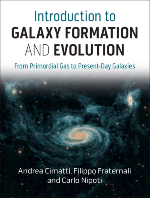 Introduction to Galaxy Formation and Evolution : From Primordial Gas to Present-Day Galaxies, Hardback Book