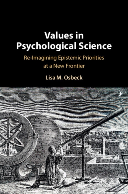 Values in Psychological Science : Re-imagining Epistemic Priorities at a New Frontier, Hardback Book