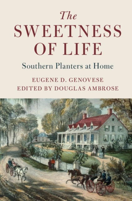 The Sweetness of Life : Southern Planters at Home, Hardback Book