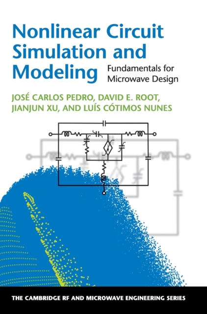 Nonlinear Circuit Simulation and Modeling : Fundamentals for Microwave Design, Hardback Book
