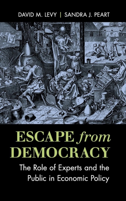 Escape from Democracy : The Role of Experts and the Public in Economic Policy, Hardback Book