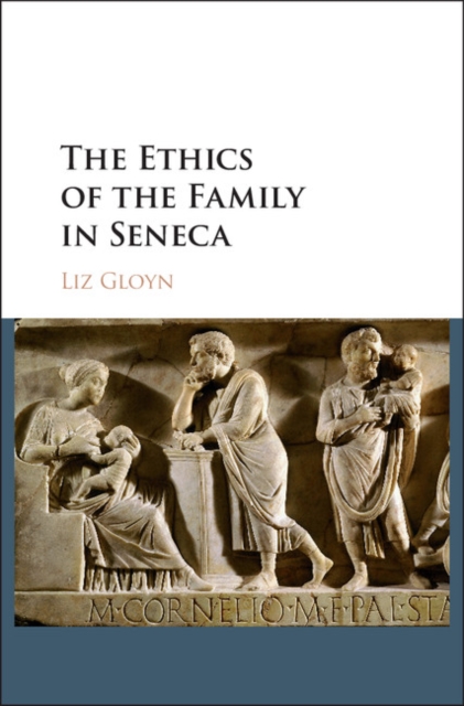The Ethics of the Family in Seneca, Hardback Book