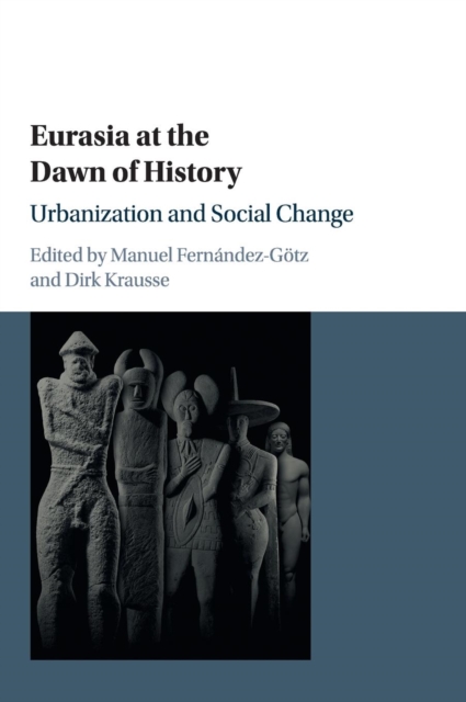 Eurasia at the Dawn of History : Urbanization and Social Change, Hardback Book