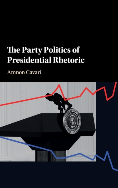 The Party Politics of Presidential Rhetoric, Hardback Book