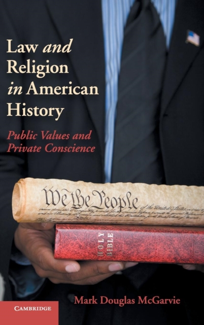 Law and Religion in American History : Public Values and Private Conscience, Hardback Book
