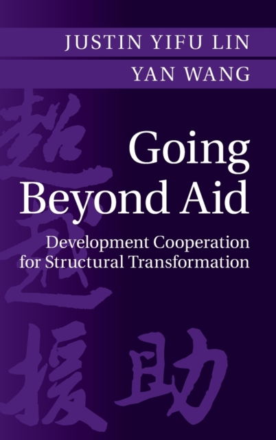 Going Beyond Aid : Development Cooperation for Structural Transformation, Hardback Book