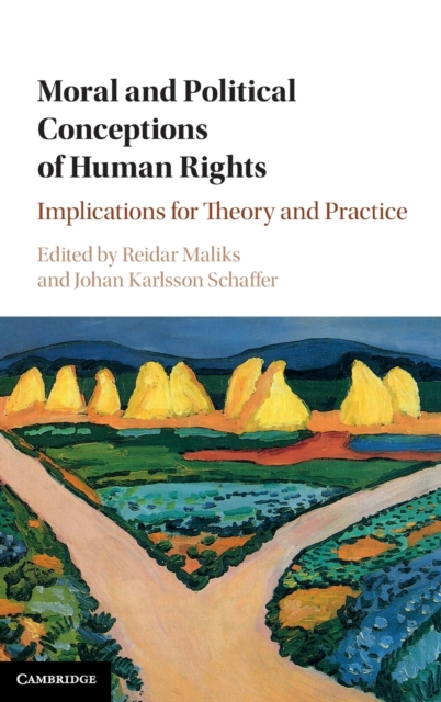 Moral and Political Conceptions of Human Rights : Implications for Theory and Practice, Hardback Book