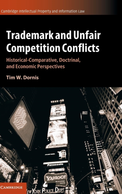 Trademark and Unfair Competition Conflicts : Historical-Comparative, Doctrinal, and Economic Perspectives, Hardback Book