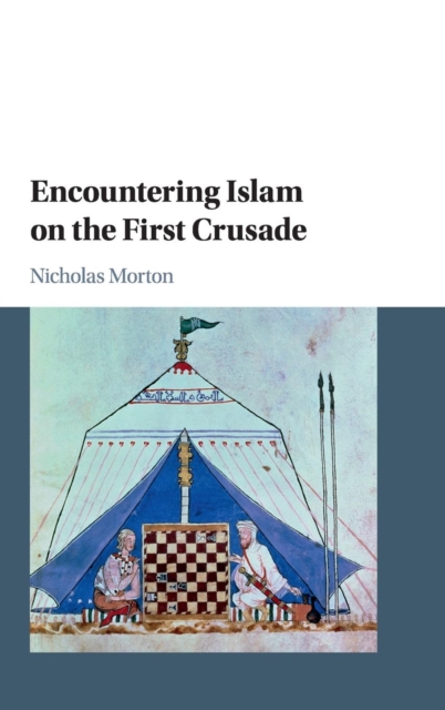 Encountering Islam on the First Crusade, Hardback Book