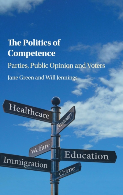 The Politics of Competence : Parties, Public Opinion and Voters, Hardback Book
