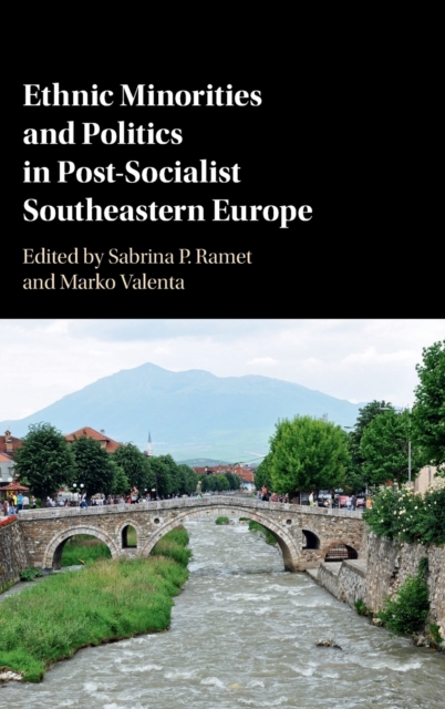Ethnic Minorities and Politics in Post-Socialist Southeastern Europe, Hardback Book