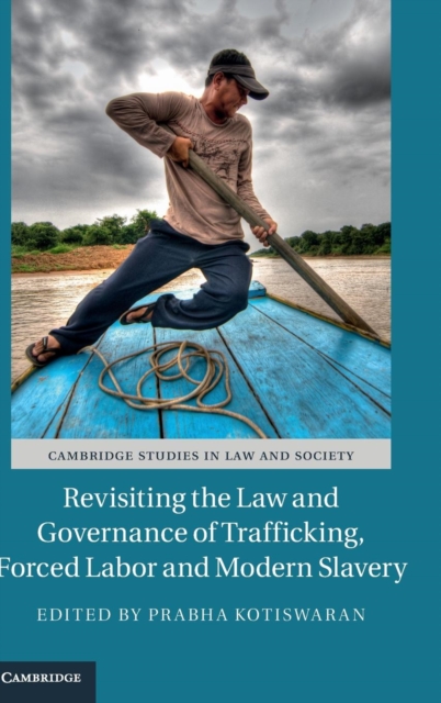 Revisiting the Law and Governance of Trafficking, Forced Labor and Modern Slavery, Hardback Book