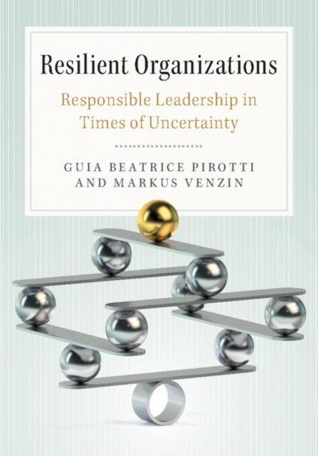 Resilient Organizations : Responsible Leadership in Times of Uncertainty, Hardback Book