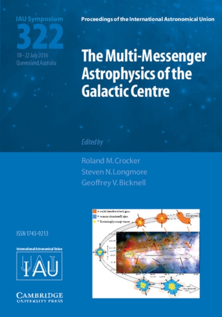 The Multi-Messenger Astrophysics of the Galactic Centre (IAU S322), Hardback Book