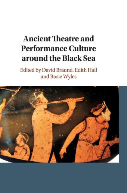 Ancient Theatre and Performance Culture Around the Black Sea, Hardback Book