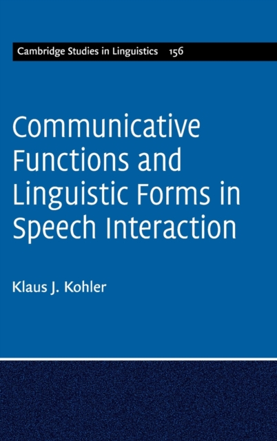 Communicative Functions and Linguistic Forms in Speech Interaction: Volume 156, Hardback Book