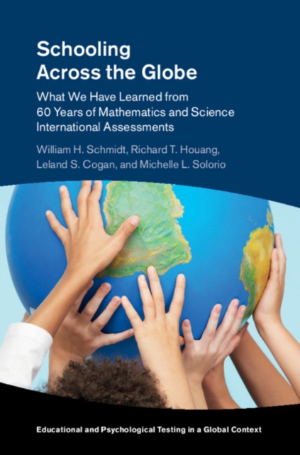 Schooling Across the Globe : What We Have Learned from 60 Years of Mathematics and Science International Assessments, Hardback Book