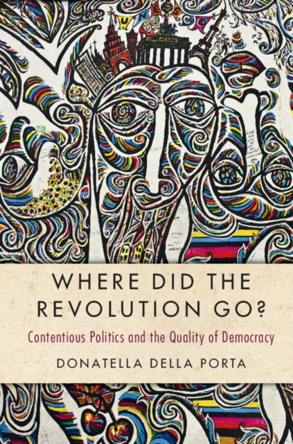 Where Did the Revolution Go? : Contentious Politics and the Quality of Democracy, Hardback Book
