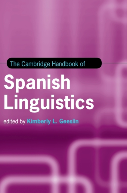 The Cambridge Handbook of Spanish Linguistics, Hardback Book