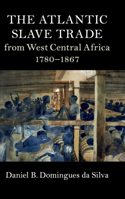 The Atlantic Slave Trade from West Central Africa, 1780-1867, Hardback Book