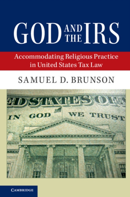 God and the IRS : Accommodating Religious Practice in United States Tax Law, Hardback Book