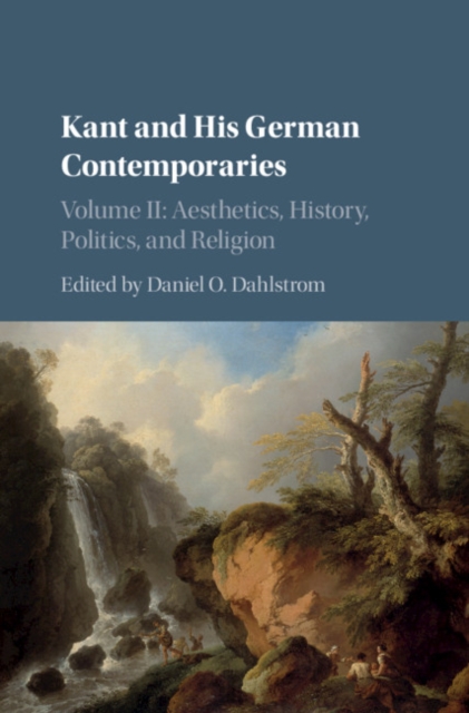 Kant and his German Contemporaries: Volume 2, Aesthetics, History, Politics, and Religion, Hardback Book