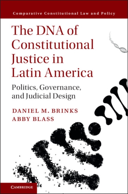 The DNA of Constitutional Justice in Latin America : Politics, Governance, and Judicial Design, Hardback Book