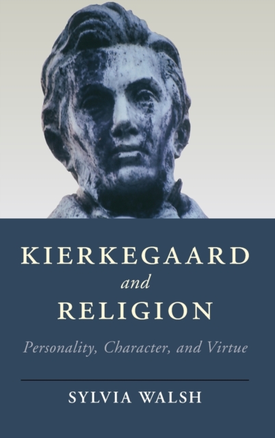 Kierkegaard and Religion : Personality, Character, and Virtue, Hardback Book