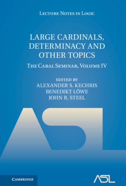 Large Cardinals, Determinacy and Other Topics : The Cabal Seminar, Volume IV, Hardback Book