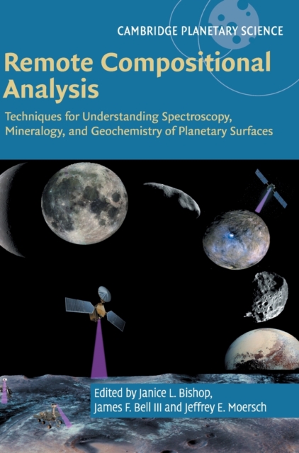 Remote Compositional Analysis : Techniques for Understanding Spectroscopy, Mineralogy, and Geochemistry of Planetary Surfaces, Hardback Book