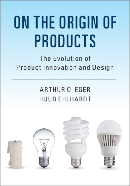 On the Origin of Products : The Evolution of Product Innovation and Design, Hardback Book