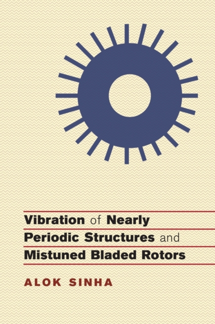 Vibration of Nearly Periodic Structures and Mistuned Bladed Rotors, Hardback Book