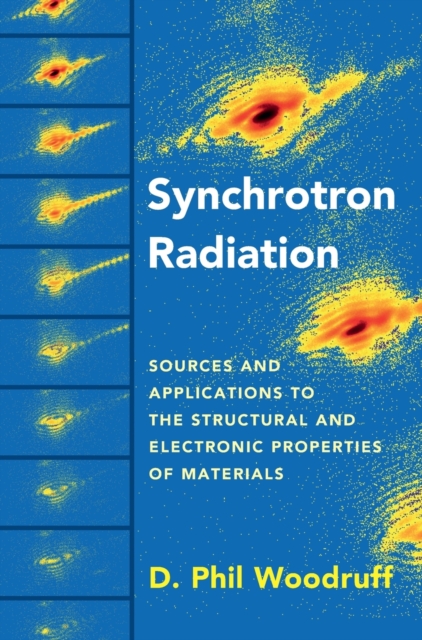 Synchrotron Radiation : Sources and Applications to the Structural and Electronic Properties of Materials, Hardback Book