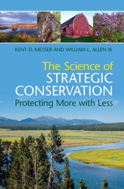 The Science of Strategic Conservation : Protecting More with Less, Hardback Book