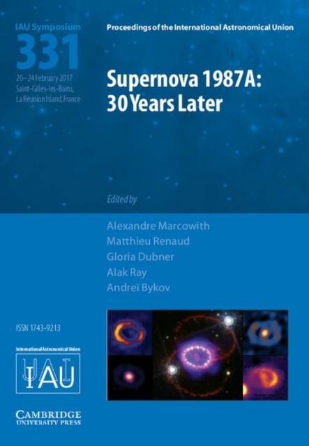 Supernova 1987A: 30 Years Later (IAU S331) : Cosmic Rays and Nuclei from Supernovae and their Aftermaths, Hardback Book