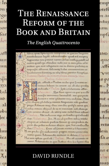 The Renaissance Reform of the Book and Britain : The English Quattrocento, Hardback Book