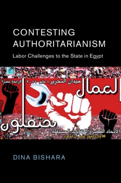 Contesting Authoritarianism : Labor Challenges to the State in Egypt, Hardback Book