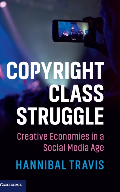Copyright Class Struggle : Creative Economies in a Social Media Age, Hardback Book