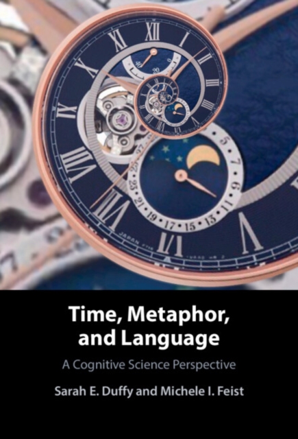 Time, Metaphor, and Language : A Cognitive Science Perspective, Hardback Book