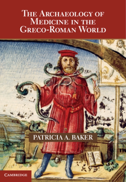 The Archaeology of Medicine in the Greco-Roman World, PDF eBook