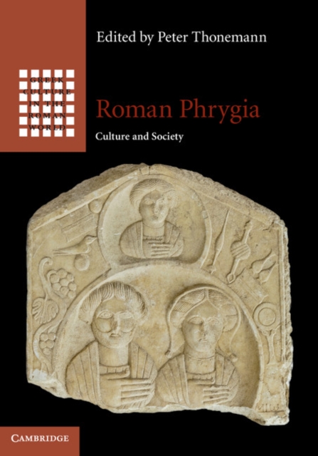 Roman Phrygia : Culture and Society, PDF eBook